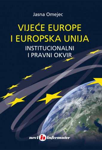 Vijeće Europe i Europska unija : institucionalni i pravni okvir / Jasna Omejec