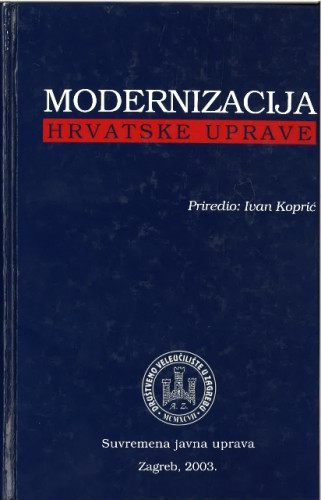Modernizacija hrvatske uprave / priredio Ivan Koprić