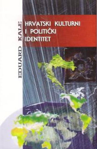 Hrvatski kulturni i politički identitet / Eduard Kale