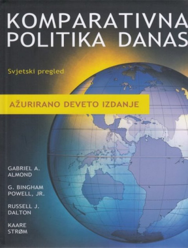Komparativna politika danas : svjetski pregled / Gabriel A. Almond ... [et. al.]