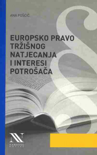 Europsko pravo tržišnog natjecanja i interesi potrošača / Ana Pošćić