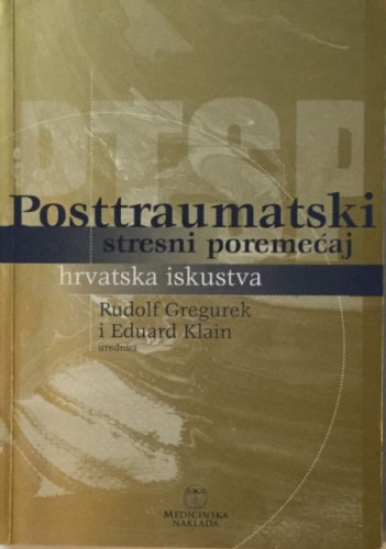 Posttraumatski stresni poremećaj : hrvatska iskustva / urednici Rudolf Gregurek, Eduard Klain