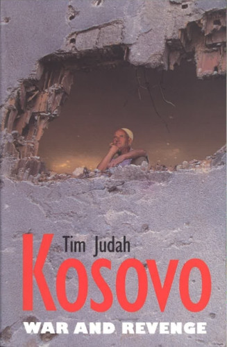 Kosovo : war and revenge / Tim Judah