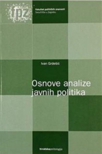 Osnove analize javnih politika : policy - analiza / Ivan Grdešić