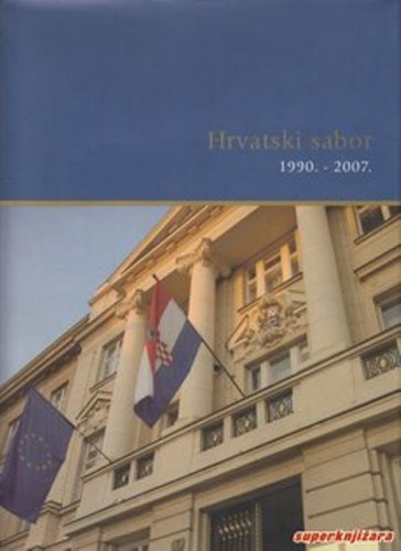 Hrvatski sabor 1990. - 2007. / [autori tekstova Pavao Barišić ... [et al.]
