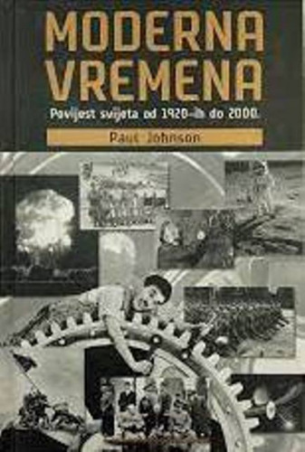 Moderna vremena : povijest svijeta od 1920-ih do 2000. / Paul Johnson