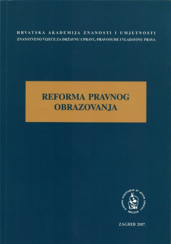 Reforma pravnog obrazovanja : okrugli stol održan 30. siječnja 2007. u palači HAZU u Zagrebu / uredio Jakša Barbić