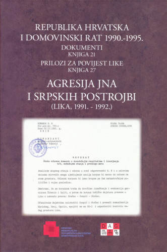 Knj. 21 : Agresija JNA i srpskih postrojbi : (Lika, 1991.-1992.) / urednici Ivan Brigović, Domagoj Štefančić