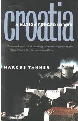 Croatia : a nation forged in war / Marcus Tanner