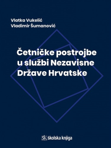 Četničke postrojbe u službi Nezavisne Države Hrvatske / Vlatka Vukelić, Vladimir Šumanović