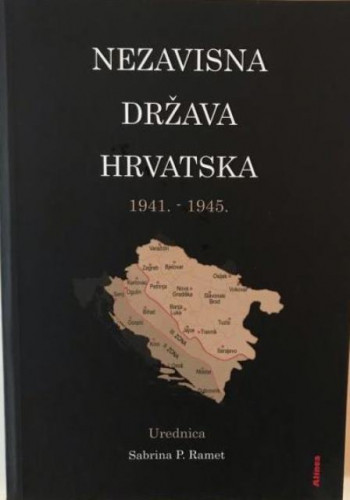 Nezavisna država Hrvatska : 1941.-1945. : zbornik radova / urednica Sabrina P. Ramet