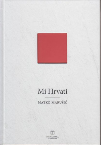 Mi Hrvati / Matko Marušić