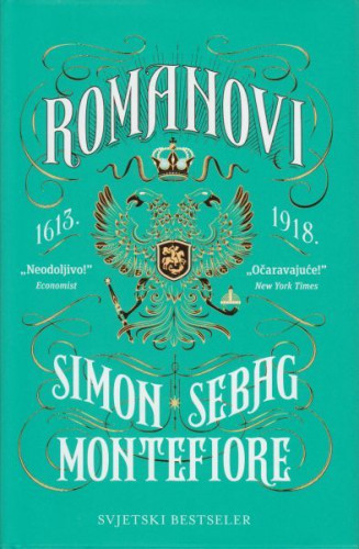 Romanovi 1613. - 1918. / Simon Sebag Montefiore