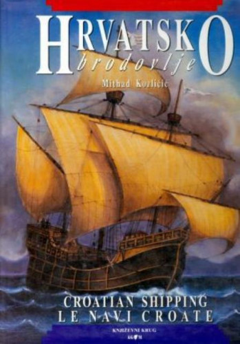 Hrvatsko brodovlje = Croatian shipping = Le navi croate / Mithad Kozličić