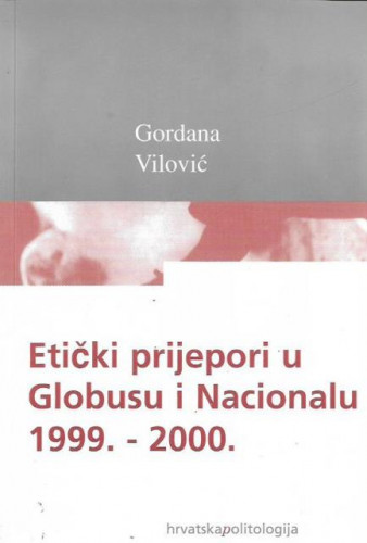 Etički prijepori u Globusu i Nacionalu : 1999.-2000. / Gordana Vilović