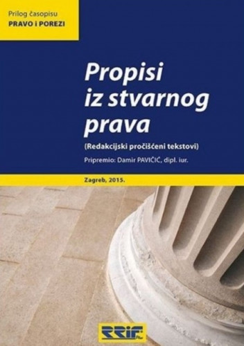 Propisi iz stvarnog prava : (redakcijski pročišćeni tekstovi) / pripremio Damir Pavičić