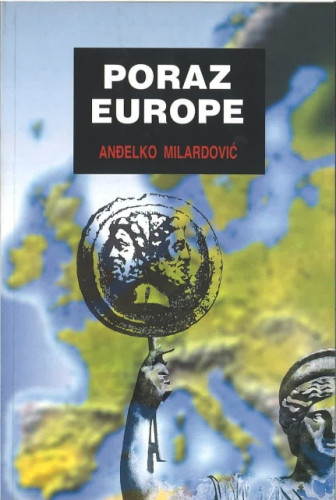 Poraz Europe : politološki ogledi 1991.-1998. / Anđelko Milardović