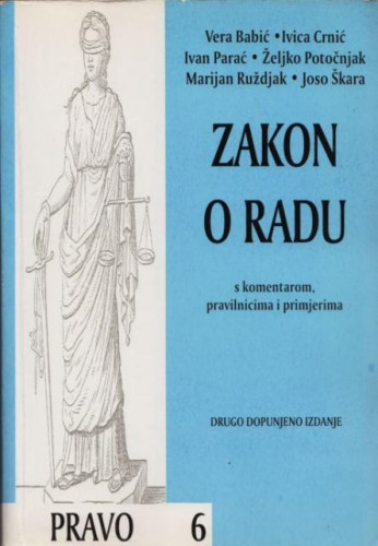 Zakon o radu : s komentarom, pravilnicima i primjerima / Vera Babić ... [et al.]