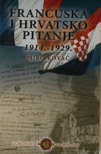 Francuska i hrvatsko pitanje : 1914.-1929. / Miro Kovač