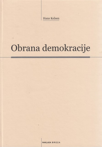 Obrana demokracije : rasprave o teoriji demokracije / Hans Kelsen