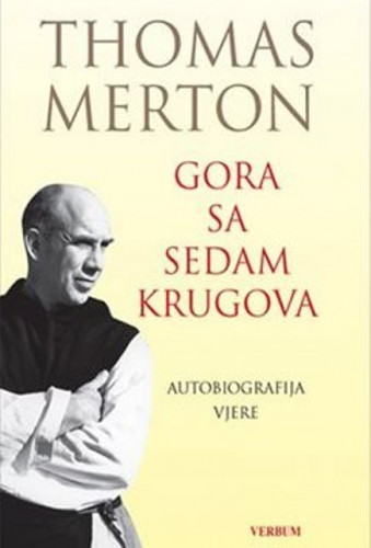 Gora sa sedam krugova : autobiografija vjere / Thomas Merton
