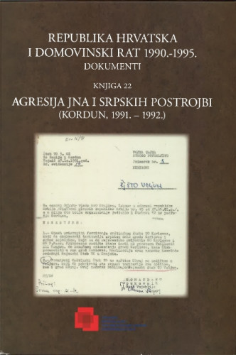 Knj. 22 : Agresija JNA i srpskih postrojbi : (Kordun, 1991.-1992.) / urednici Ivan Brigović, Domagoj Štefančić