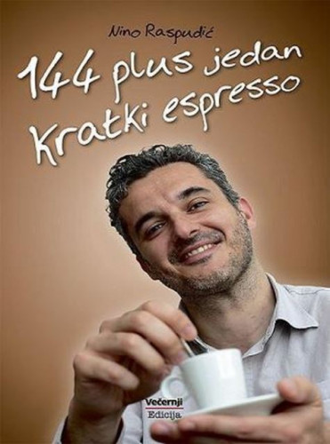 144 plus jedan kratki espresso / Nino Raspudić