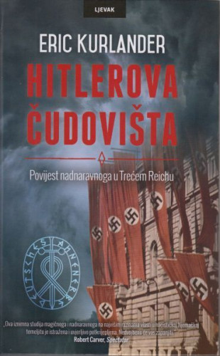 Hitlerova čudovišta : povijest nadnaravnoga u Trećem Reichu / Eric Kurlander