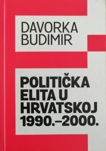 Politička elita u Hrvatskoj 1990.-2000. / Davorka Budimir