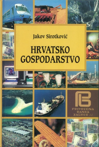 Hrvatsko gospodarstvo : privredna kretanja i ekonomska politika / Jakov Sirotković