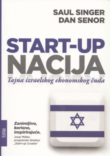 Start-up nacija : tajna izraelskog ekonomskog čuda / Dan Senor i Saul Singer