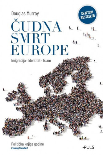 Čudna smrt Europe : imigracija, identitet, islam / Douglas Murray