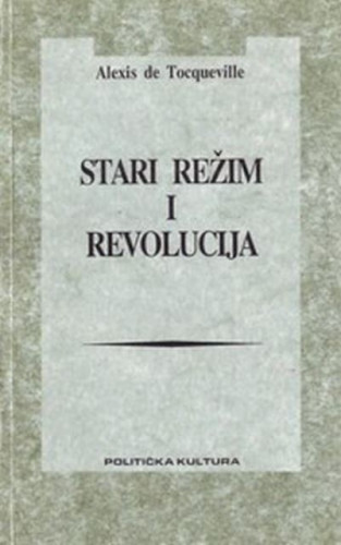Stari režim i revolucija / Alexis de Tocqueville
