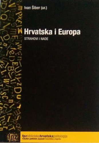 Hrvatska i Europa : strahovi i nade / Ivan Šiber (ur.)