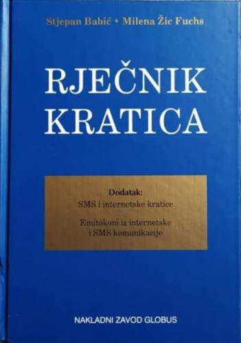 Rječnik kratica / Stjepan Babić, Milena Žic Fuchs