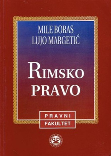 Rimsko pravo / Mile Boras, Lujo Margetić