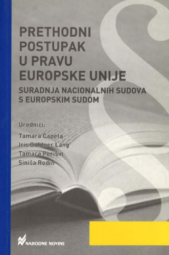 Prethodni postupak u pravu Europske unije : suradnja nacionalnih sudova s Europskim sudom / Melita Carević ... [et al.]