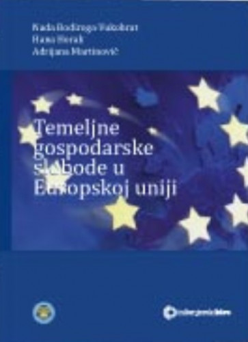 Temeljne gospodarske slobode u Europskoj uniji / Nada Bodiroga-Vukobrat, Hana Horak, Adrijana Martinović