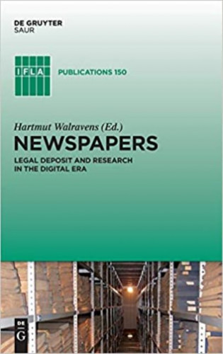 Newspapers : legal deposit and research in digital era / edited by Hartmut Walravens