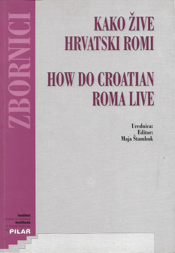 Kako žive hrvatski Romi  =  How do Croatian Roma live / urednica, editor Maja Štambuk