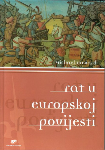 Rat u europskoj povijesti / Michael Howard