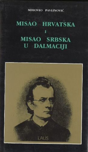 Misao hrvatska i misao srbska u Dalmaciji : od godine 1848 do godine 1882. / sabrao Mihovio Pavlinović