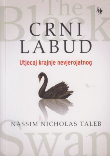 Crni labud : utjecaj krajnje nevjerojatnog / Nassim Nicholas Taleb