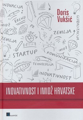 Inovativnost i imidž Hrvatske / Doris Vukšić