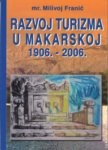 Razvoj turizma u Makarskoj : 1906. - 2006. / Milivoj Franić