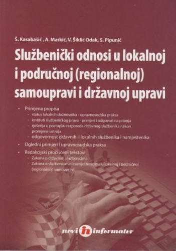 Službenički odnosi u lokalnoj i područnoj (regionalnoj) samoupravi i državnoj upravi / Štefanija Kasabašić ... [et al.]