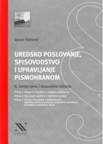 Uredsko poslovanje,spisovodstvo i upravljanje pismohranom / Goran Vojković