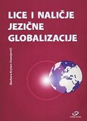 Lice i naličje jezične globalizacije / uredila Barbara Kryzan-Stanojević
