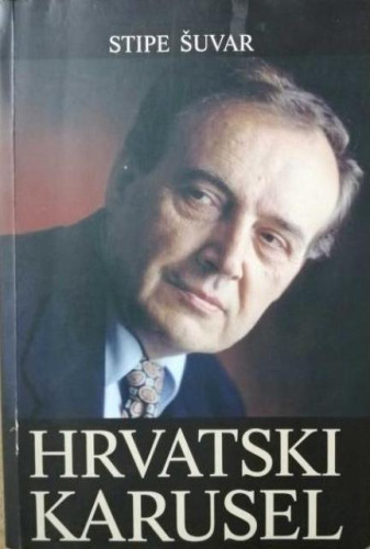 Hrvatski karusel : prilozi političkoj sociologiji hrvatskog društva / Stipe Šuvar