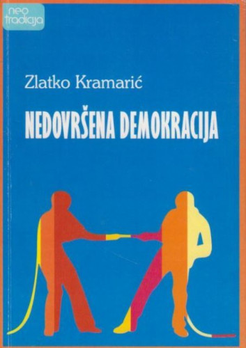 Nedovršena demokracija / Zlatko Kramarić